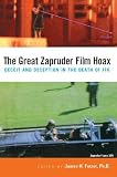Fetzer, James H.: The Great Zapruder Film Hoax: Deceit and Deception in the Death of JFK