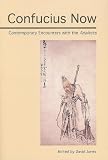Jones, David: Confucius Now: Contemporary Encounters With the Analects Jones, David: Confucius Now: Contemporary Encounters With the Analects