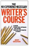 Edelstein, Scott: The No-Experience-Necessary Writer's Course: A Unique Stress Free Approach to Writing Fiction and Poetry for Anyone Who Has Ever Wanted to Write