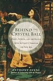 Aveni, Anthony: Behind the Crystal Ball : Magic, Science and the Occult from Antiquity Through the New Age