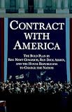 Gingrich, Newt: Contract with America : The Bold Plan by Rep. Newt Gingrich, Rep. Dick Armey, and the House Republicans to Change the Nation Gingrich, Newt: Contract with America : The Bold Plan by Rep. Newt Gingrich, Rep. Dick Armey, and the House Republicans to Change the Nation