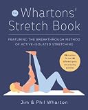 Wharton, Jim: The Whartons' Stretch Book: Featuring the Breakthrough Method of Active-Isolated Stretching