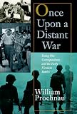 Prochnau, William: Once upon a Distant War : Young War Correspondent and the Early Vietnam Battles Prochnau, William: Once upon a Distant War : Young War Correspondent and the Early Vietnam Battles