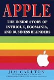 Carlton, Jim: Apple : The Inside Story of Intrigue, Egomania, and Business Blunders