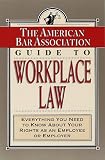 The American Bar Association Guide to Workplace Law: Everything You Need to Know About Your Rights As an Employee or Employer (0812929284) by American Bar Association American Bar Association: The American Bar Association Guide to Workplace Law: Everything You Need to Know About Your Rights As an Employee or Employer