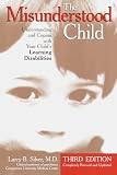 Silver, Larry: The Misunderstood Child: Understanding and Coping With Your Child's Learning Disabilities Silver, Larry: The Misunderstood Child: Understanding and Coping With Your Child's Learning Disabilities