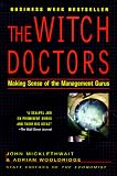 The Witch Doctors: Making Sense of the Management Gurus (0812929888) by Micklethwait, John Micklethwait, John: The Witch Doctors: Making Sense of the Management Gurus