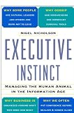 Executive Instinct: Managing the Human Animal in the Information Age (0812931971) by Nicholson, Nigel Nicholson, Nigel: Executive Instinct: Managing the Human Animal in the Information Age