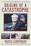 Zimmermann, Warren: Origins of a Catastrophe : Yugoslavia and it's Destroyers - America's Last Ambassador Tells What Happened and Why