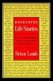 Lamb, Brian: Booknotes Life Stories: Notable Biographers on the People Who Shaped America