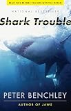 Benchley, Peter: Shark Trouble: True Stories About Sharks and the Sea