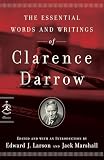 Darrow, Clarence: The Essential Words and Writings of Clarence Darrow Darrow, Clarence: The Essential Words and Writings of Clarence Darrow