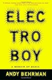 Behrman, Andy: Electroboy: A Memoir of Mania Behrman, Andy: Electroboy: A Memoir of Mania