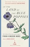 Christopher, Thomas: In the Land of the Blue Poppies: The Collected Plant Hunting Writings of Frank Kingdon-Ward