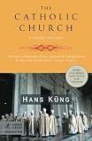 Kung, Hans: The Catholic Church: A Short History Kung, Hans: The Catholic Church: A Short History
