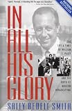 In All His Glory: The Life of William S. Paley The Legendary Tycoon and His Brilliant Circle (0812967763) by Smith, Sally Bedell Smith, Sally Bedell: In All His Glory: The Life of William S. Paley The Legendary Tycoon and His Brilliant Circle