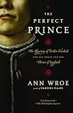 Wroe, Ann: The Perfect Prince Wroe, Ann: The Perfect Prince