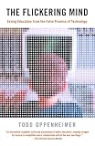 Oppenheimer, Todd: The Flickering Mind: Saving Education from the False Promise of Technology
