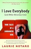 Notaro, Laurie: I Love Everybody (and Other Atrocious Lies): True Tales of a Loudmouth Girl