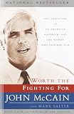 McCain, John: Worth the Fighting for: The Education of an American Maverick, and the Heroes Who Inspired Him