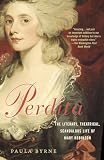 Byrne, Paul A.: Perdita: The Literary, Theatrical, Scandalous Life Of Mary Robinson