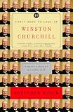 Rubin, Gretchen Craft: Forty Ways to Look at Winston Churchill: A Brief Account of a Long Life