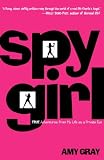 Gray, Amy: Spygirl: True Adventures from My Life As a Private Eye Gray, Amy: Spygirl: True Adventures from My Life As a Private Eye