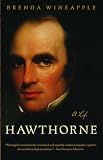 Wineapple, Brenda: Hawthorne: A Life