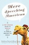 Petras, Ross: Here Speeching American: A Very Strange Guide to English As It Is Garbled Around the World Petras, Ross: Here Speeching American: A Very Strange Guide to English As It Is Garbled Around the World