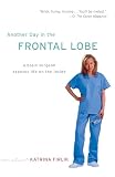 Firlik, Katrina: Another Day in the Frontal Lobe: A Brain Surgeon Exposes Life on the Inside