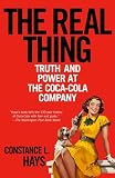 The Real Thing: Truth And Power At The Coca-cola Company (081297364X) by Hays, Constance Hays, Constance: The Real Thing: Truth And Power At The Coca-cola Company
