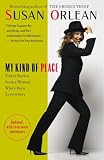 Orlean, Susan: My Kind Of Place: Travel Stories from a Woman Who's Been Everywhere Orlean, Susan: My Kind Of Place: Travel Stories from a Woman Who's Been Everywhere