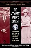 Duncombe, Stephen: The Bobbed Haired Bandit: A Story of Crime And Celebrity in 1920s New York Duncombe, Stephen: The Bobbed Haired Bandit: A Story of Crime And Celebrity in 1920s New York