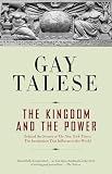 Talese, Gay: The Kingdom and the Power: Behind the Scenes at The New York Times The Institution That Influences the World Talese, Gay: The Kingdom and the Power: Behind the Scenes at The New York Times The Institution That Influences the World