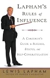 Lapham, Lewis: Lapham's Rules of Influence: A Careerist's Guide to Success, Status, and Self-Congratulation Lapham, Lewis: Lapham's Rules of Influence: A Careerist's Guide to Success, Status, and Self-Congratulation