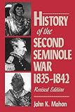 Mahon, John K.: History of the Second Seminole War, 1835-1842 Mahon, John K.: History of the Second Seminole War, 1835-1842