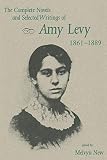 New, Melvyn: The Complete Novels and Selected Writings of Amy Levy 1861-1889 New, Melvyn: The Complete Novels and Selected Writings of Amy Levy 1861-1889