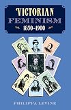 Levine, Philippa: Victorian Feminism 1850-1900 Levine, Philippa: Victorian Feminism 1850-1900