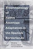 Baker, Brenda J.: Bioarchaeology of Native American Adaptation in the Spanish Borderlands