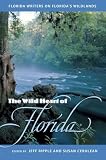 Ripple, Jeff: The Wild Heart of Florida: Florida Writers on Florida's Wildlands