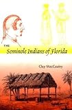 Maccauley, Clay: The Seminole Indians of Florida