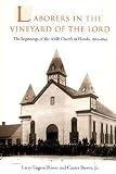 Brown, Canter: Laborers in the Vineyard of the Lord: The Beginnings of the Ame Church in Florida, 1965-1895 Brown, Canter: Laborers in the Vineyard of the Lord: The Beginnings of the Ame Church in Florida, 1965-1895