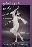 Farrell, Suzanne: Holding on to the Air: An Autobiography Farrell, Suzanne: Holding on to the Air: An Autobiography