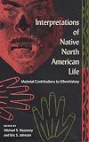 Nassaney, Michael S.: Interpretations of Native North American Life: Material Contributions to Ethnohistory