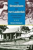 Kersey, Harry A.: The Stranahans of Fort Lauderdale: A Pioneer Family of New River