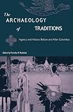 Pauketat, Timothy R.: The Archaeology Of Traditions