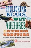 Cummings, Amos J.: Frolicking Bears, Wet Vultures, And Other Oddities: A New York City Journalist In Nineteenth-Century Florida