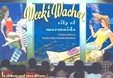 Vickers, Lu: Weeki Wachee, City of Mermaids: A History of One of Florida's Oldest Roadside Attractions