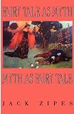 Zipes, Jack: Fairy Tale As Myth Myth As Fairy Tale