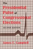 Campbell, James E.: The Presidential Pulse of Congressional Elections
